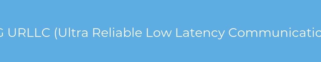 La imagen muestra un fondo azul con un texto centrado en letras blancas que muestra la palabra 5g-urllc-(ultra-reliable-low-latency-communication)