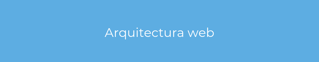 La imagen muestra un fondo azul con un texto centrado en letras blancas que muestra la palabra arquitectura-web 