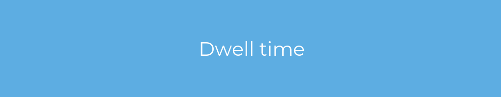 La imagen muestra un fondo azul con un texto centrado en letras blancas que muestra la palabra Dwell time 