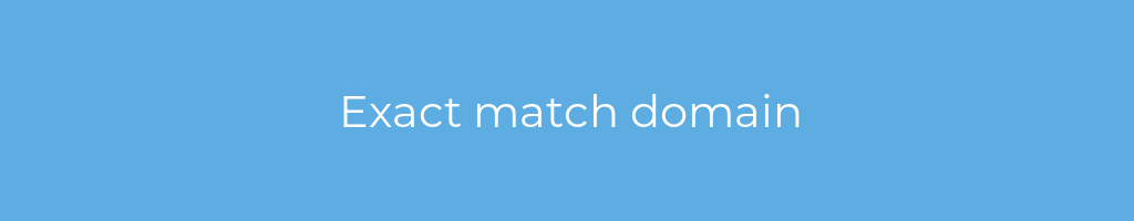 La imagen muestra un fondo azul con un texto centrado en letras blancas que muestra la palabra Exact match domain 