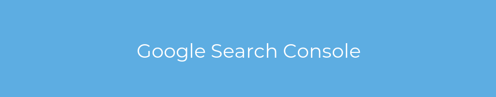 La imagen muestra un fondo azul con un texto centrado en letras blancas que muestra la palabra Google Search Console 