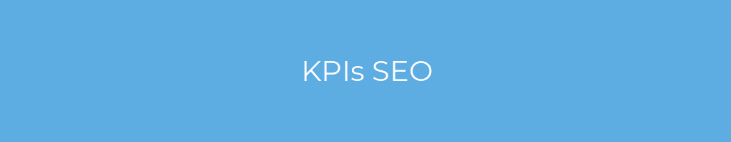 La imagen muestra un fondo azul con un texto centrado en letras blancas que muestra la palabra KPIs SEO 