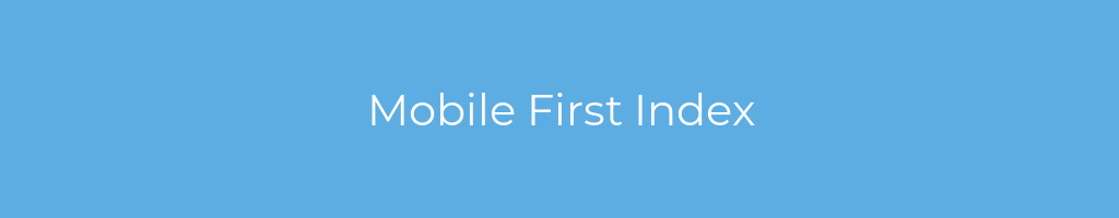 La imagen muestra un fondo azul con un texto centrado en letras blancas que muestra la palabra Mobile First Index 