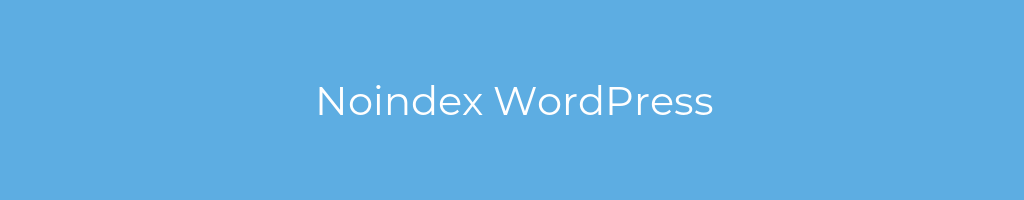 La imagen muestra un fondo azul con un texto centrado en letras blancas que muestra la palabra Noindex WordPress 