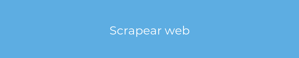 La imagen muestra un fondo azul con un texto centrado en letras blancas que muestra la palabra Scrapear web 
