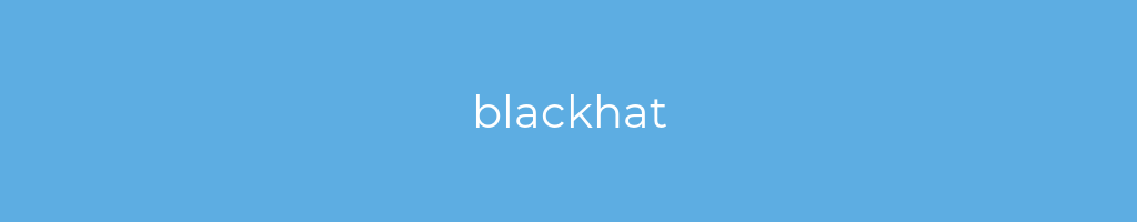 La imagen muestra un fondo azul con un texto centrado en letras blancas que muestra la palabra blackhat 