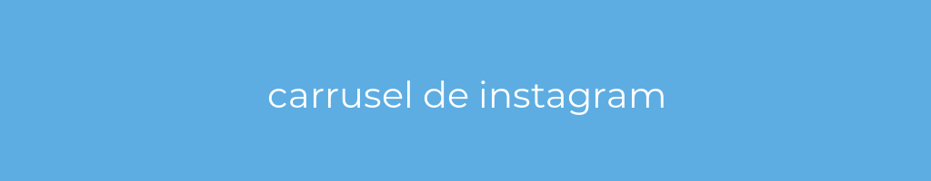 La imagen muestra un fondo azul con un texto centrado en letras blancas que muestra la palabra carrusel de instagram 