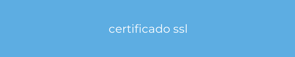 La imagen muestra un fondo azul con un texto centrado en letras blancas que muestra la palabra certificado ssl 