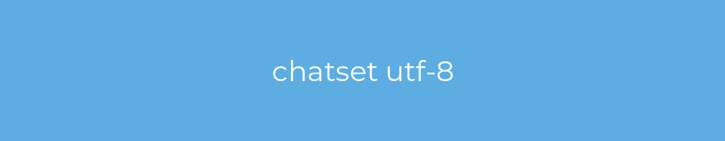 La imagen muestra un fondo azul con un texto centrado en letras blancas que muestra la palabra chatset utf-8 