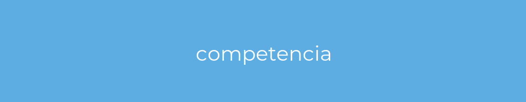 La imagen muestra un fondo azul con un texto centrado en letras blancas que muestra la palabra competencia 