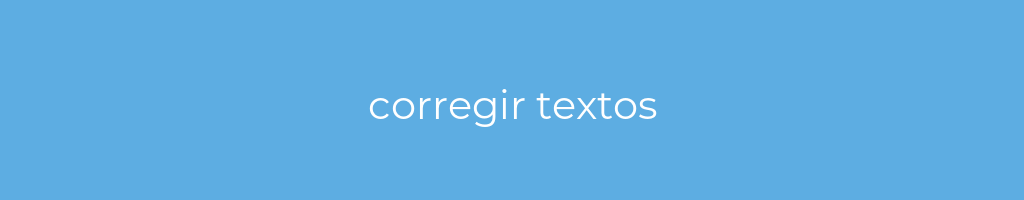 La imagen muestra un fondo azul con un texto centrado en letras blancas que muestra la palabra corregir-textos 