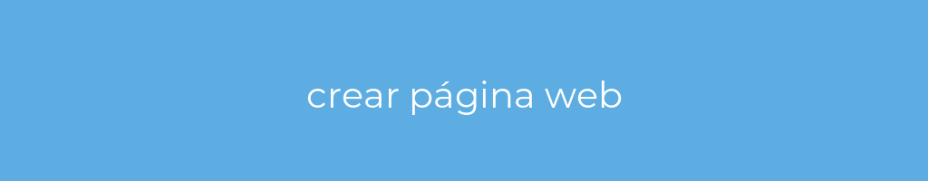 La imagen muestra un fondo azul con un texto centrado en letras blancas que muestra la palabra crear-pagina-web 