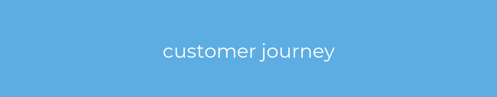 La imagen muestra un fondo azul con un texto centrado en letras blancas que muestra la palabra customer journey 
