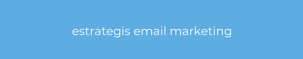 La imagen muestra un fondo azul con un texto centrado en letras blancas que muestra la palabra estrategis email marketing 