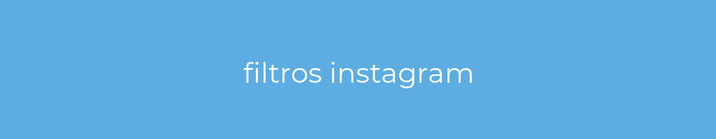 La imagen muestra un fondo azul con un texto centrado en letras blancas que muestra la palabra filtros instagram 