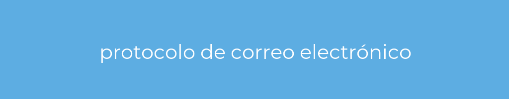 La imagen muestra un fondo azul con un texto centrado en letras blancas que muestra la palabra protocolo de correo electrónico 