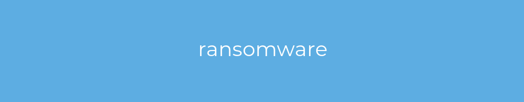 La imagen muestra un fondo azul con un texto centrado en letras blancas que muestra la palabra ransomware 