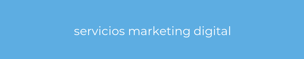 La imagen muestra un fondo azul con un texto centrado en letras blancas que muestra la palabra servicios marketing digital 