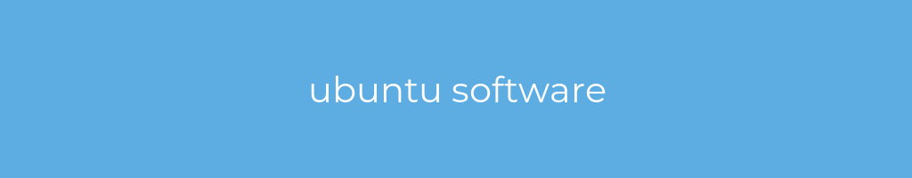 La imagen muestra un fondo azul con un texto centrado en letras blancas que muestra la palabra ubuntu software 