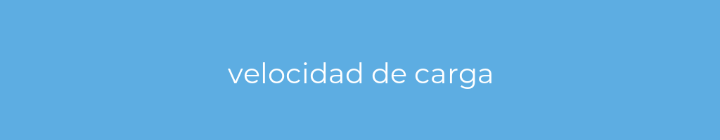 La imagen muestra un fondo azul con un texto centrado en letras blancas que muestra la palabra velocidad-de-carga 