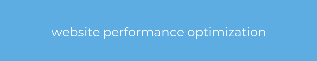 La imagen muestra un fondo azul con un texto centrado en letras blancas que muestra la palabra website performance optimization 