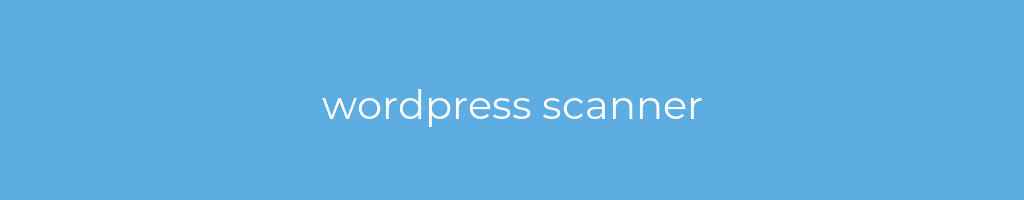 La imagen muestra un fondo azul con un texto centrado en letras blancas que muestra la palabra wordpress scanner 